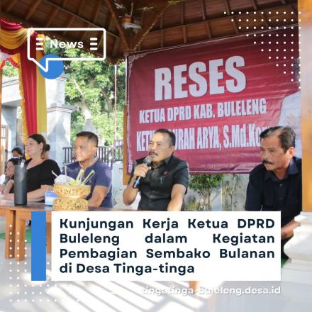 Kunjungan Kerja Ketua DPRD Buleleng dalam Kegiatan Pembagian Sembako Bulanan di Desa Tinga-tinga